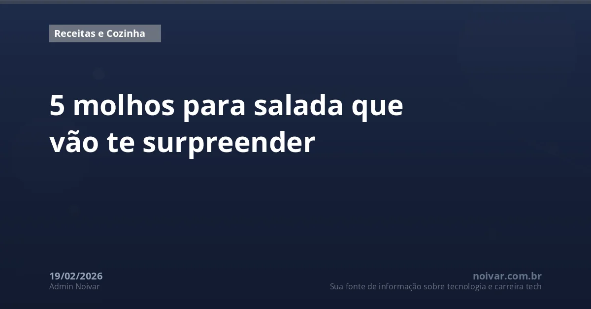 5 molhos para salada que vão te surpreender