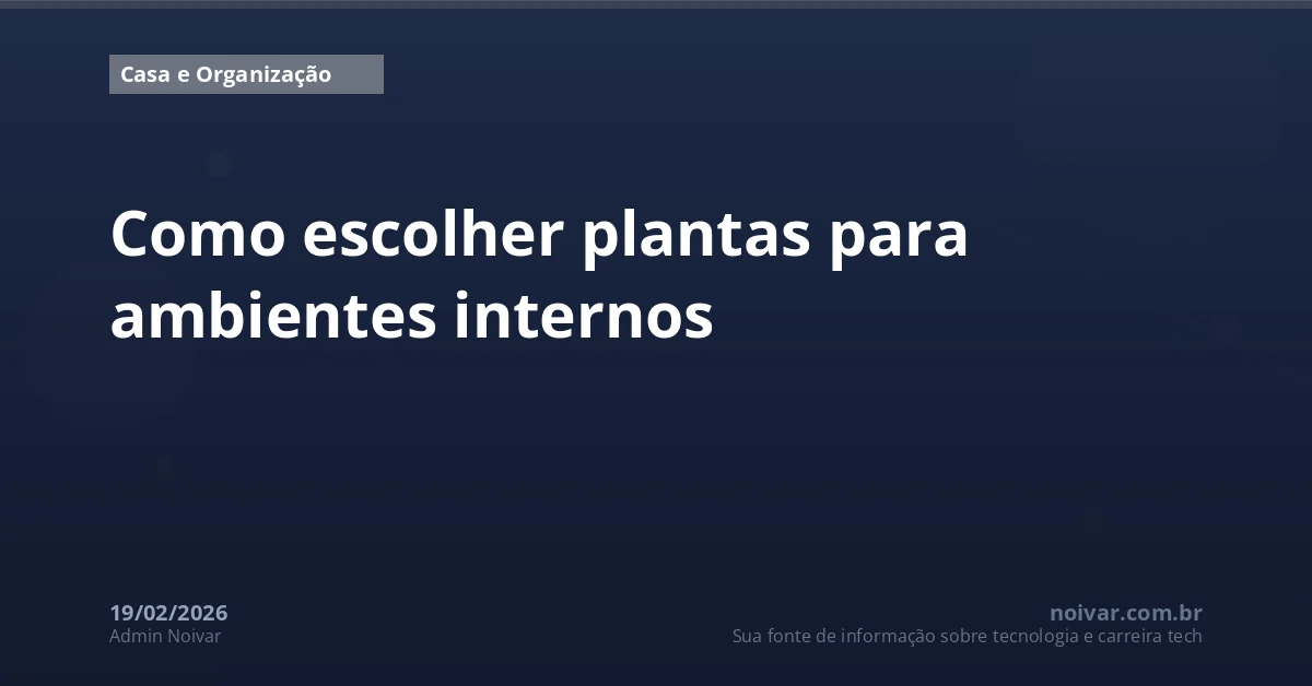 Como escolher plantas para ambientes internos