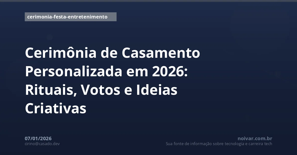 Cerimônia de Casamento Personalizada em 2026: Rituais, Votos e Ideias Criativas