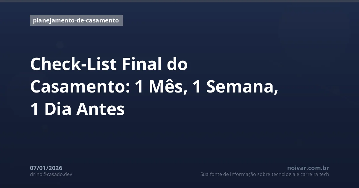Check-List Final do Casamento: 1 Mês, 1 Semana, 1 Dia Antes