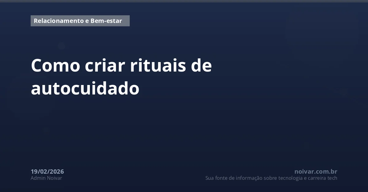 Como criar rituais de autocuidado