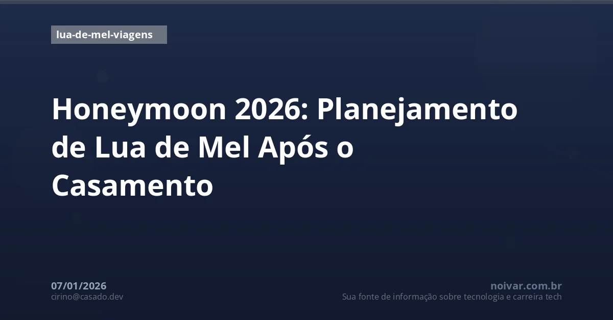 Honeymoon 2026: Planejamento de Lua de Mel Após o Casamento