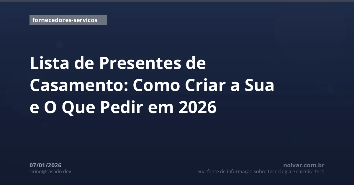 Lista de Presentes de Casamento: Como Criar a Sua e O Que Pedir em 2026