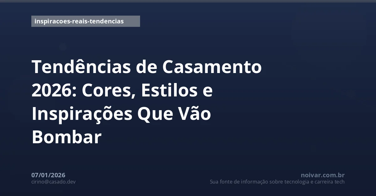 Tendências de Casamento 2026: Cores, Estilos e Inspirações Que Vão Bombar