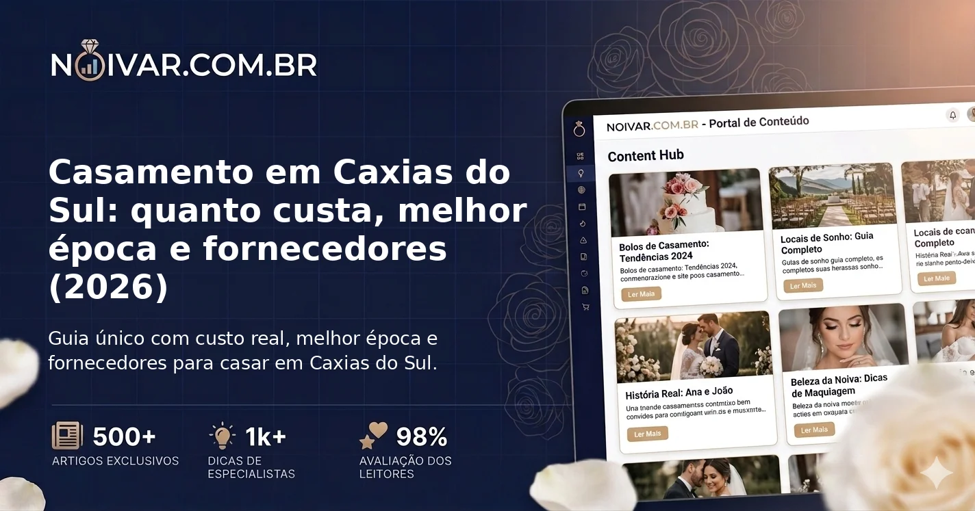 Casamento em Caxias do Sul: quanto custa, melhor época e fornecedores (2026)